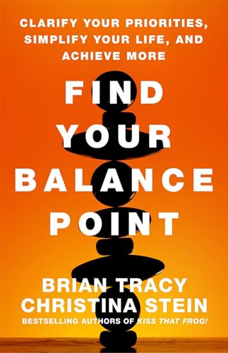 Find Your Balance Point Clarify Your Priorities, Simplify Your Life, and Achiev [Hardcover]