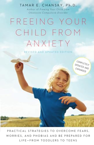 Freeing Your Child from Anxiety, Revised and Updated Edition Practical Strategi [Paperback]