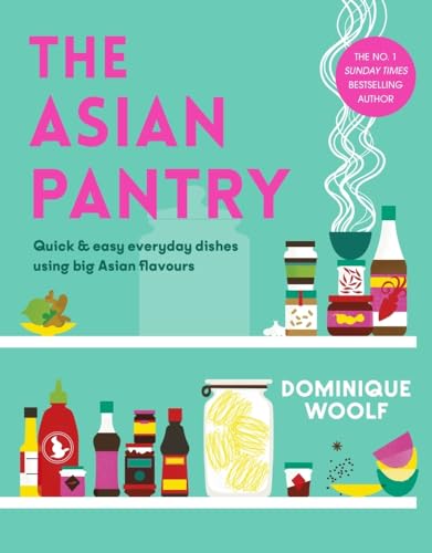The Asian Pantry Quick &amp easy, everyday dishes using big Asian flavours [Hardcover]
