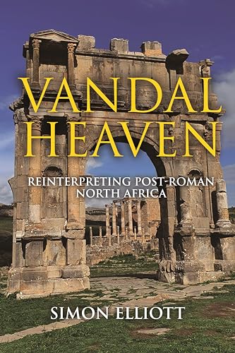 Vandal Heaven Reinterpreting Post-Roman North Africa [Hardcover]