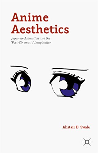 Anime Aesthetics Japanese Animation and the 'Post-Cinematic' Imagination [Hardcover]