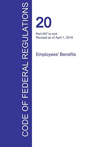 Cfr 20, Part 657 To End, Employees' Benefits, April 01, 2016 (volume 4 Of 4) [Paperback]