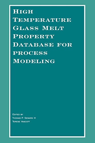 High Temperature Glass Melt Property Database for Process Modeling [Paperback]