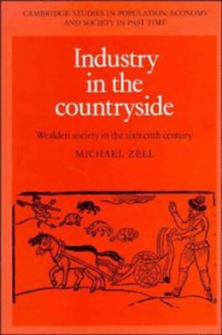 Industry in the Countryside Wealden Society in the Sixteenth Century [Hardcover]