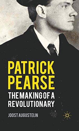 Patrick Pearse The Making of a Revolutionary [Hardcover]