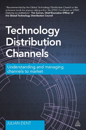 Technology Distribution Channels Understanding and Managing Channels to Market [Paperback]