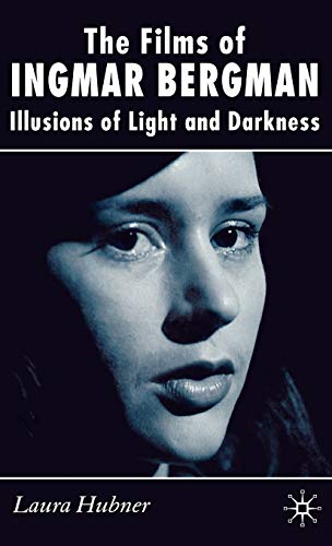 The Films of Ingmar Bergman: Illusions of Light and Darkness [Hardcover]