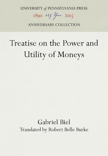 Treatise on the Power and Utility of Moneys [Hardcover]