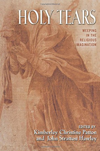 Holy Tears Weeping in the Religious Imagination [Paperback]