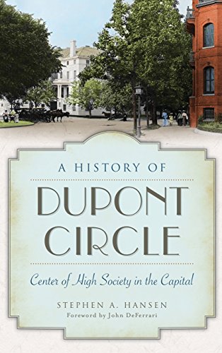 History of Dupont Circle  Center of High Society in the Capital [Hardcover]