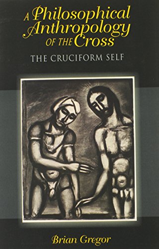 A Philosophical Anthropology of the Cross The Cruciform Self [Paperback]