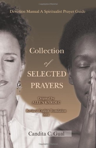 Collection Of Selected Prayers Devotion Manual A Spiritualist Prayer Guide [Paperback]
