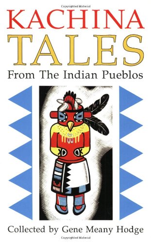 Kachina Tales From The Indian Pueblos [Paperback]