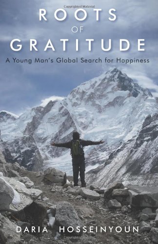 Roots Of Gratitude A Young Man's Global Search For Happiness [Paperback]
