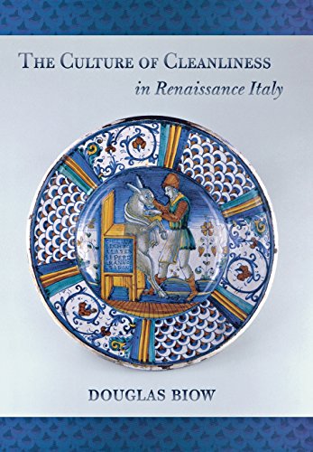The Culture Of Cleanliness In Renaissance Italy [Hardcover]