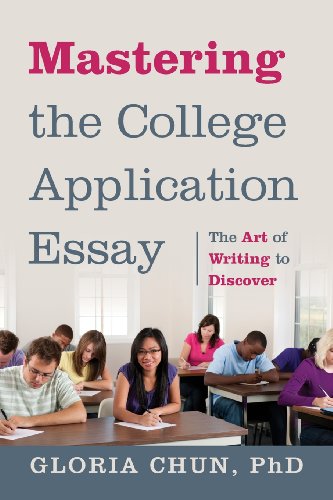 Mastering The College Application Essay The Art Of Writing To Discover [Paperback]
