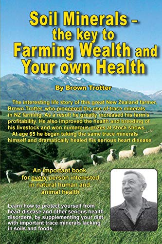 Soil Minerals The Key To Farming Wealth And Your Own Health [Paperback]