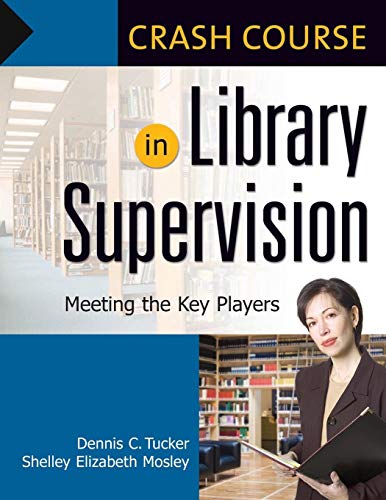 Crash Course in Library Supervision  Meeting the Key Players [Unknown]