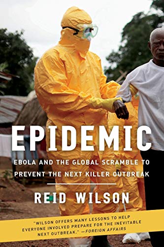 Epidemic Ebola and the Global Scramble to Prevent the Next Killer Outbreak [Paperback]