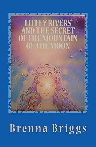 Liffey Rivers And The Secret Of The Mountain Of The Moon [Paperback]