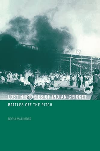 Lost Histories of Indian Cricket Battles Off the Pitch [Paperback]