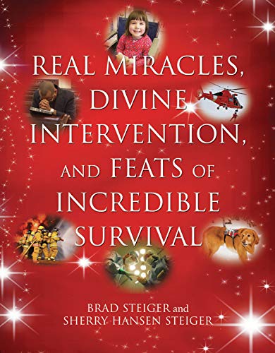 Real Miracles, Divine Intervention, and Feats of Incredible Survival [Paperback]