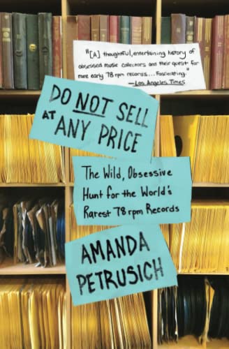 Do Not Sell At Any Price The Wild, Obsessive Hunt for the World&39s Rarest 78 [Paperback]