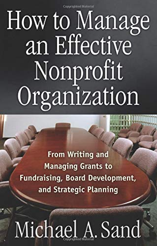 How To Manage An Effective Nonprofit Organization From Writing, And Managing Gr [Paperback]
