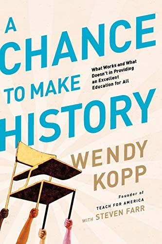 A Chance to Make History What Works and What Doesn&39t in Providing an Excell [Paperback]