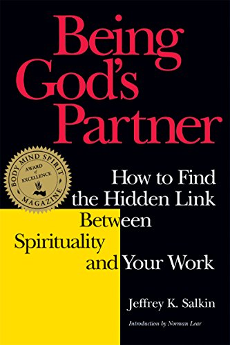 Being God's Partner How to Find the Hidden Link Between Spirituality and Your W [Hardcover]