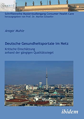 Deutsche Gesundheitsportale Im Netz  Kritische Einschtzung Anhand der Gngigen [Paperback]