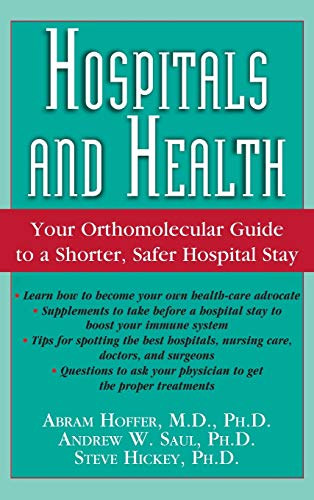 Hospitals and Health Your Orthomolecular Guide to a Shorter, Safer Hospital Sta [Hardcover]