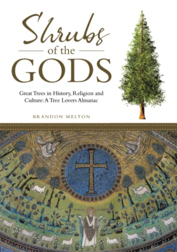 Shrubs of the Gods  Great Trees in History, Religion and Culture a Tree Lovers [Paperback]