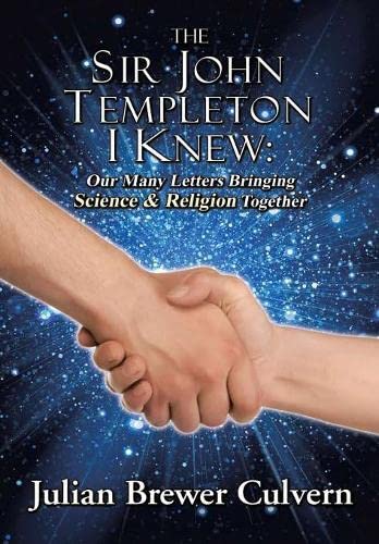 Sir John Templeton I Knew  Our Many Letters Bringing Science & Religion Togethe [Hardcover]