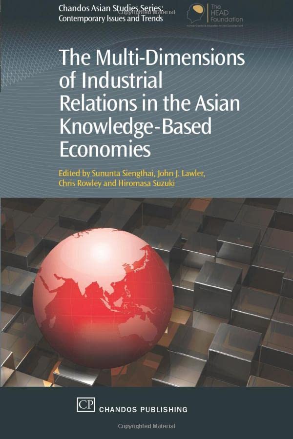 The Multi-Dimensions of Industrial Relations in the Asian Knowledge-Based Econom [Paperback]