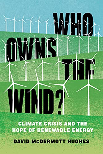 Who Owns the Wind Climate Crisis and the Hope of Renewable Energy [Paperback]