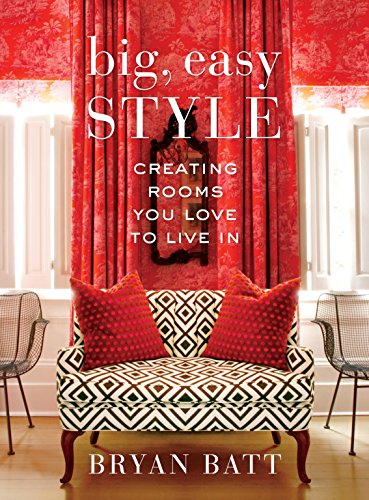 Big, Easy Style: Creating Rooms You Love to Live In [Hardcover]