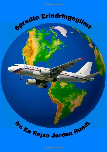 Spredte Erindringsglimt Fra en Rejse Jorden Rundt [Paperback]