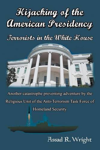Hijacking Of The American Presidency Terrorists In The White House [Paperback]