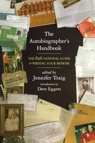 The Autobiographer's Handbook The 826 National Guide to Writing Your Memoir [Paperback]