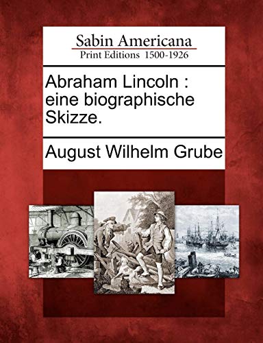 Abraham Lincoln  Eine Biographische Skizze [Paperback]