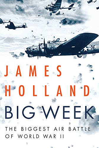 Big Week The Biggest Air Battle of World War II [Paperback]