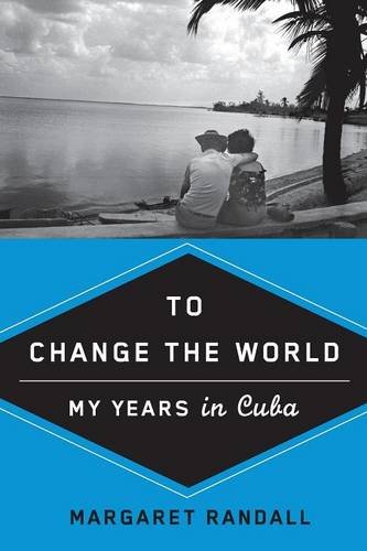 To Change The World My Years In Cuba [Paperback]