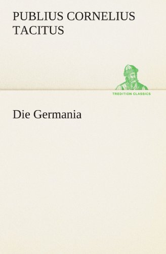 Die Germania (tredition Classics) (german Edition) [Paperback]