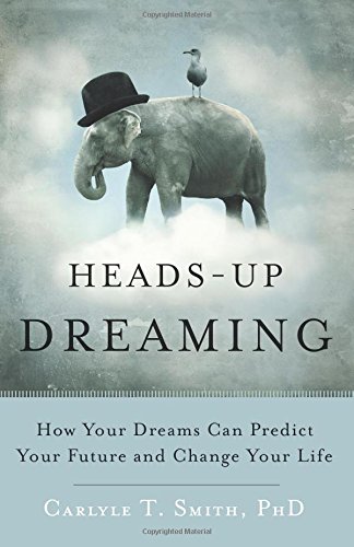 Heads-Up Dreaming How Your Dreams Can Predict Your Future And Change Your Life [Paperback]