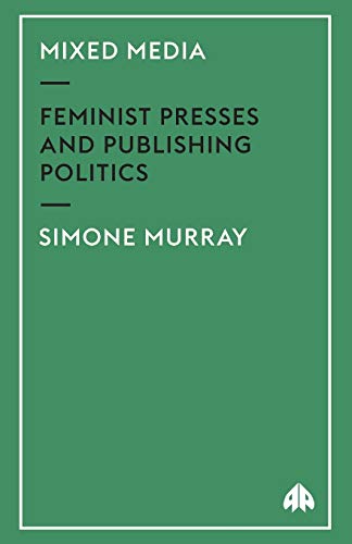 Mixed Media Feminist Presses and Publishing Politics [Paperback]