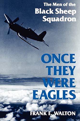 Once They Were Eagles The Men Of The Black Sheep Squadron [Paperback]