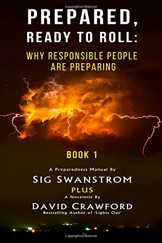 Prepared Ready To Roll Why Responsible People Are Preparing (volume 1) [Paperback]