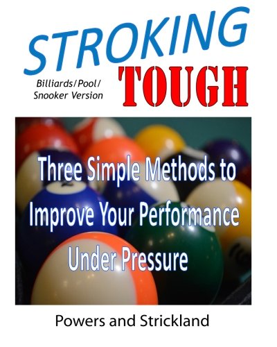 Stroking Tough Three Simple Methods To Improve Your Performance Under Pressure [Paperback]