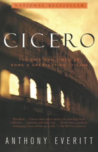 Cicero The Life and Times of Rome's Greatest Politician [Paperback]